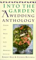 Into the Garden A Wedding Anthology Poetry & Prose on Love & Marriage