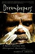 Dreamkeepers A Spirit Journey Into Aboriginal Australia