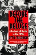Before the Deluge Portrait of Berlin in the 1920s