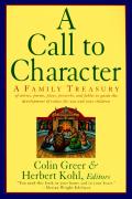 A Call to Character: Family Treasury of Stories, Poems, Plays, Proverbs, and Fables to Guide the Deve