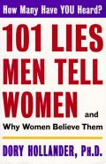 101 Lies Men Tell Women -- And Why Women Believe Them