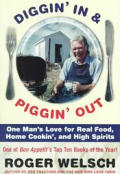 Diggin In & Piggin Out One Mans Love for Real Food Home Cookin & High Spirits