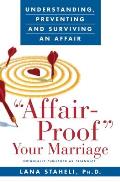 Affair Proof Your Marriage Understanding Preventing & Surviving an Affair