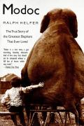 Modoc The True Story of the Greatest Elephant That Ever Lived