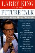 Future Talk: Conversations about Tomorrow with Today's Most Provocative Personalities