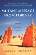 Mutant Message from Forever A Novel of Aboriginal Wisdom