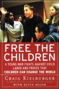 Free the Children A Young Man Fights Against Child Labor & Proves That Children Can Change the World
