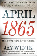 April 1865 The Month That Saved America