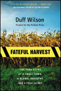 Fateful Harvest The True Story Of A Small Town a Global Industry & a Toxic Secret