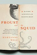 Proust & the Squid The Story & Science of the Reading Brain