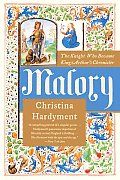Malory: The Knight Who Became King Arthur's Chronicler