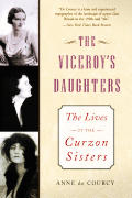 Viceroys Daughters The Lives Of Curzon S
