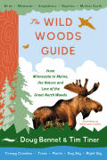 Wild Woods Guide From Minnesota To Maine The Nature & Lore of the Great North Woods