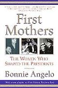 First Mothers The Women Who Shaped the Presidents