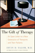 Gift of Therapy An Open Letter to a New Generation of Therapists & Their Patients