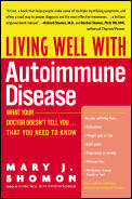 Living Well with Autoimmune Disease What Your Doctor Doesnt Tell You That You Need to Know