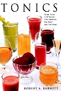Tonics More Than 100 Recipes That Improve the Body & the Mind