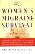 Womens Migraine Survival Guide The Most Complete Up To Date Resource on the Causes of Your Migraine Pain & Treatments for Real Relief