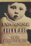 Explaining Hitler The Search for the Origins of His Evil