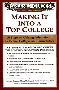 Greenes Guides to Educational Planning Making It Into a Top College 10 Steps to Gaining Admission to Selective Colleges & Universities