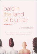 Bald in the Land of Big Hair A True Story