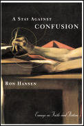 A Stay Against Confusion: Essays on Faith and Fiction