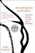 Making of a Philosopher My Journey Through Twentieth Century Philosophy