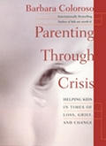 Parenting Through Crisis Helping Kids in Times of Loss Grief & Change