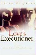 Loves Executioner & Other Tales of Psychotherapy