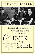 Clever Girl Elizabeth Bentley the Spy Who Ushered in the McCarthy Era