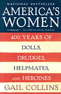 Americas Women 400 Years Of Dolls Drudges Helpmates & Heroines