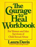 Courage to Heal Workbook For Women & Men Survivors of Child Sexual Abuse