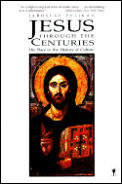 Jesus Through The Centuries His Place in the History of Culture