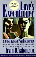Loves Executioner & Other Tales of Psychotherapy