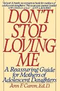 Don't Stop Loving Me: Reassuring Guide for Mothers of Adolescent Daughters, a