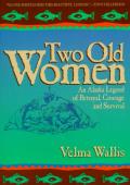 Two Old Women An Alaska Legend Of Betrayal Courage & Survival