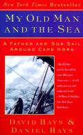 My Old Man & The Sea A Father & Son Sail
