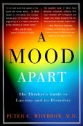 A Mood Apart: The Thinker's Guide to Emotion and Its Disorders
