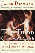 Third Chimpanzee The Evolution & Future of the Human Animal