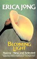 Becoming Light Poems New & Selected