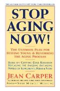 Stop Aging Now!: Ultimate Plan for Staying Young and Reversing the Aging Process, the