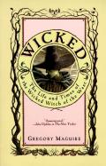Wicked The Life & Times of the Wicked Witch of the West