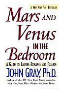 Mars & Venus in the Bedroom A Guide to Lasting Romance & Passion