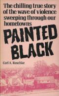 Painted Black: The Chilling True Story of the Wave of Violence Sweeping Through Our Hometowns