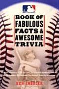 Major League Baseball Book of Fabulous Facts & Awesome Trivia From the Legendary to the Obscure 500 Baseball Questions Covering All the Number