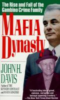 Mafia Dynasty the Rise & Fall of the Gambino Crime Family