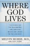 Where God Lives The Science of the Paranormal & How Our Brains Are Linked to the Universe