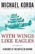 With Wings Like Eagles A History of the Battle of Britain