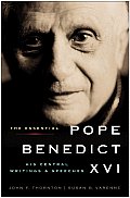 Essential Pope Benedict XVI His Central Writings & Speeches