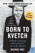 Born to Kvetch Yiddish Language & Culture in All of Its Moods